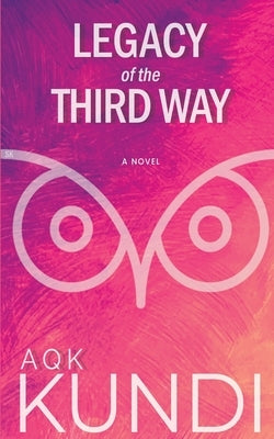 Legacy of the Third Way by Kundi, Abdul Q.