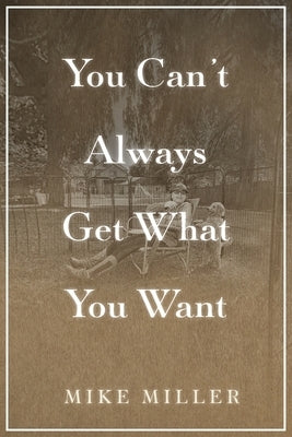 You Can't Always Get What You Want by Miller, Mike