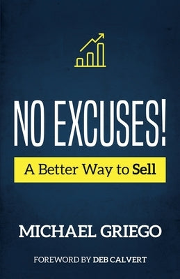 No Excuses! A Better Way to Sell by Calvert, Deb