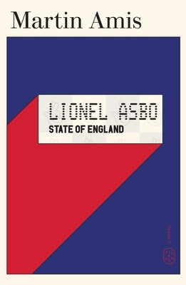 Lionel Asbo: State of England by Amis, Martin