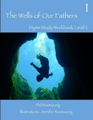 The Wells of Our Fathers - Book 1, Level 2 by Routszong, Phil