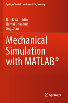 Mechanical Simulation with Matlab(r) by Marghitu, Dan B.