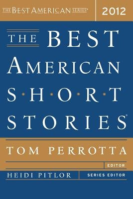 The Best American Short Stories 2012 by Pitlor, Heidi