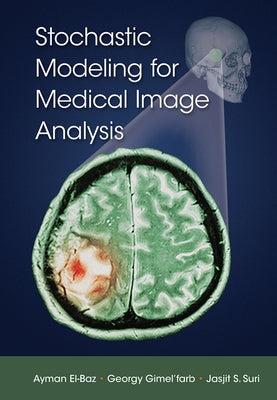Stochastic Modeling for Medical Image Analysis by El-Baz, Ayman