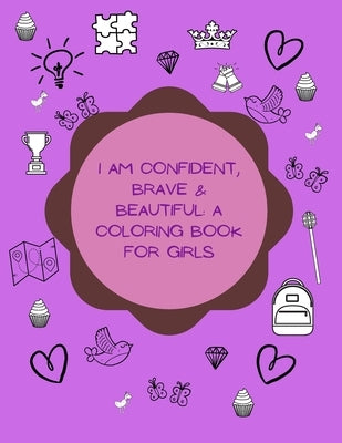 I Am Confident, Brave & Beautiful: A Coloring Book for Girls by Sornat, Piotr