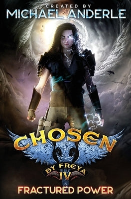 Fractured Power: Chosen by Freya Book 4 by Anderle, Michael