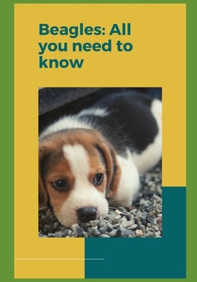 Beagles: All you need to know! by Fink, Paul