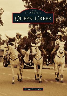 Queen Creek by Acuña, Sylvia G.