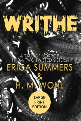 Writhe (LARGE PRINT EDITION): A Tale of Horror From Two Twisted Sisters by Summers, Erica