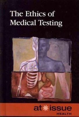 The Ethics of Medical Testing by Thompson, Tamara