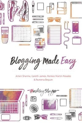 Blogging Made Easy by James, Gareth