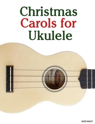 Christmas Carols for Ukulele by Marcó, Javier