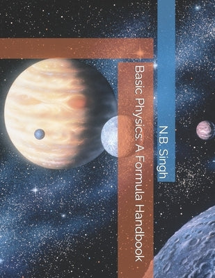 Basic Physics: A Formula Handbook by Singh, N. B.