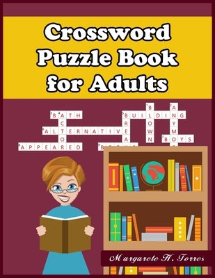 Crossword Puzzle Book for Adults: 101 Large-Print Crossword Puzzle Book for Adults by Torres, Margarete H.
