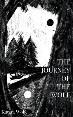 The Journey of the Wolf by Wolfe, Katara