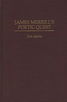 James Merrill's Poetic Quest by Adams, Don