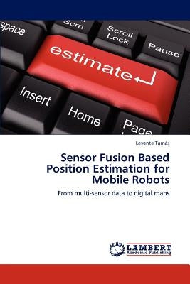 Sensor Fusion Based Position Estimation for Mobile Robots by Tamas Levente