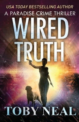 Wired Truth by Neal, Toby