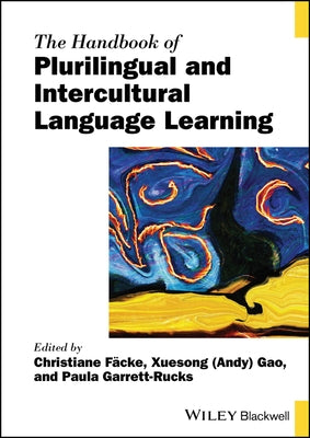 The Handbook of Plurilingual and Intercultural Language Learning by F?cke, Christiane