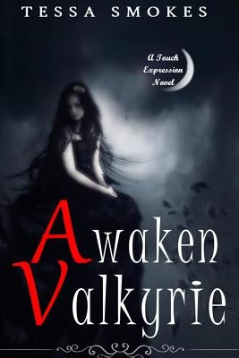 Awaken Valkyrie (Touch Expression Book one) by Smokes, Tessa