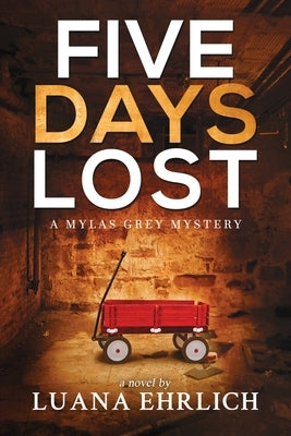 Five Days Lost: A Mylas Grey Mystery by Ehrlich, Luana