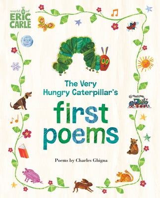 The Very Hungry Caterpillar's First Poems by Ghigna, Charles