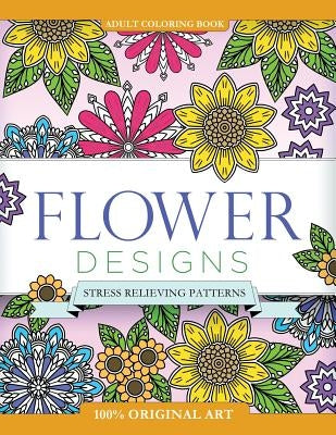 Adult Coloring Book: Flower Designs: Stress Relieving Patterns by Books, Mix
