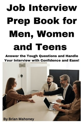 Job Interview Prep Book for Men, Women and Teens by Mahoney