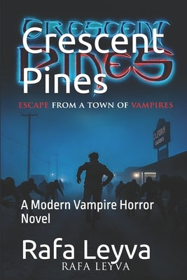 Crescent Pines: A Modern Vampire Horror Novel by Leyva, Rafa