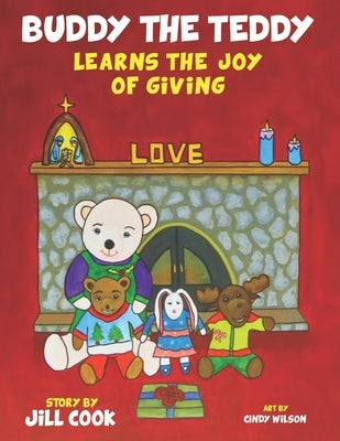 Buddy the Teddy Learns the Joy of Giving: Christmas is a Time for Kindness by Wilson, Cindy