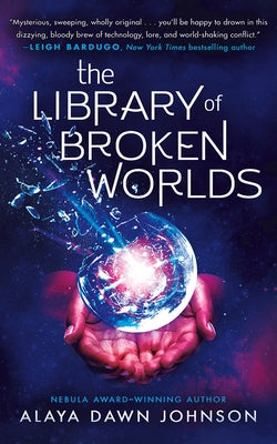 The Library of Broken Worlds by Johnson, Alaya Dawn
