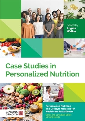 Case Studies in Personalized Nutrition by Walker, Angela
