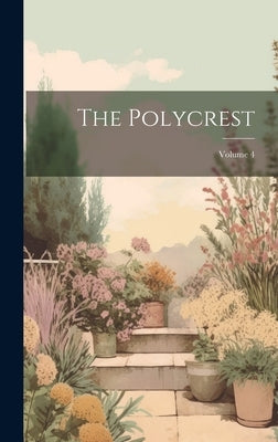 The Polycrest; Volume 4 by Anonymous