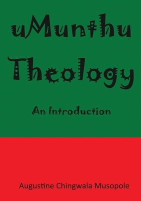 Umunthu Theology: An Introduction by Musopole, Augustine Chingwala