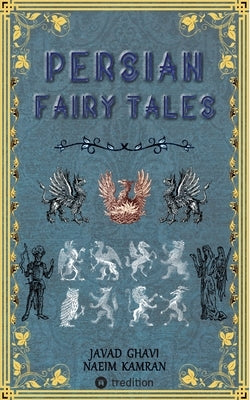 Persian Fairy Tales by Ghavi, Javad