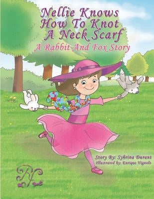 Nellie Knows How To Knot A Neck Scarf: A Rabbit And Fox Story by Vignolo, Enrique
