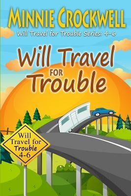 Will Travel for Trouble Series: Books 4-6 by Crockwell, Minnie