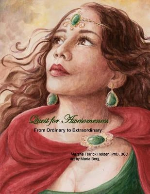 Quest for Awesomeness: From Ordinary to Extraordinary by Berg, Maria