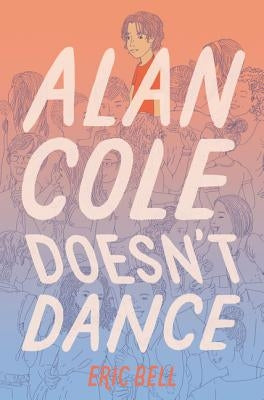 Alan Cole Doesn't Dance by Bell, Eric
