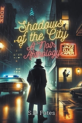 Shadows of the City: A Noir Anthology by Fates, S. B.