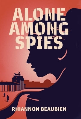 Alone Among Spies by Beaubien, Rhiannon