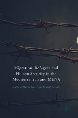 Migration, Refugees and Human Security in the Mediterranean and Mena by Boulby, Marion