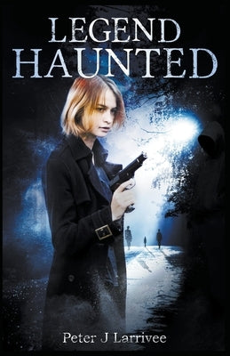 Legend Haunted by Larrivee, Peter J.