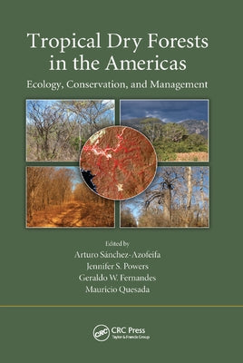 Tropical Dry Forests in the Americas: Ecology, Conservation, and Management by Sanchez-Azofeifa, Arturo
