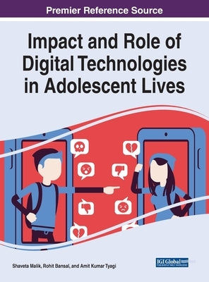 Impact and Role of Digital Technologies in Adolescent Lives by Malik, Shaveta