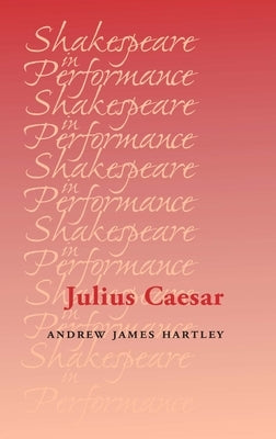 Julius Caesar by Hartley, Andrew