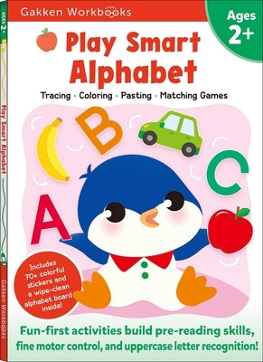 Play Smart Alphabet Age 2+: Preschool Activity Workbook with Stickers for Toddlers Ages 2, 3, 4: Learn Letter Recognition: Alphabet, Letters, Trac by Gakken Early Childhood Experts