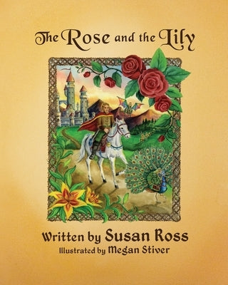 The Rose and the Lily by Ross, Susan R.