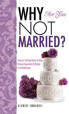 Why Are You Not Married? by Emmanuel, Olumide