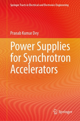 Power Supplies for Synchrotron Accelerators by Dey, Pranab Kumar